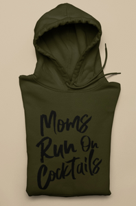 MOMS RUN ON COCKTAILS HOODIE