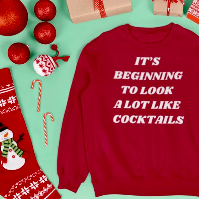 It’s Beginning to Look A Lot Like Cocktails Sweatshirt