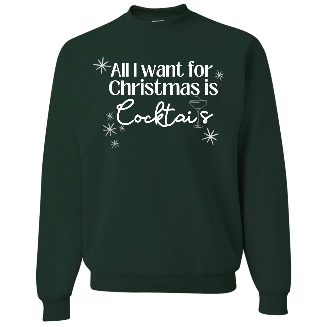 ALL I WANT FOR CHRISTMAS IS COCKTAILS CREWNECK
