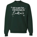 Load image into Gallery viewer, ALL I WANT FOR CHRISTMAS IS COCKTAILS CREWNECK
